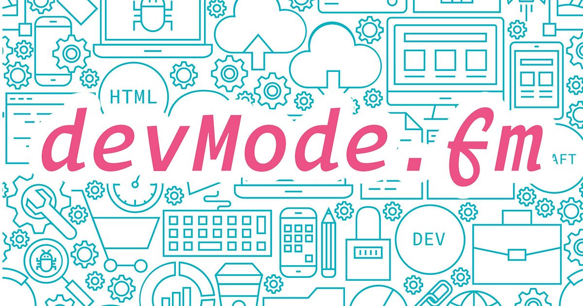 devMode.fm // a podcast dedicated to modern web development